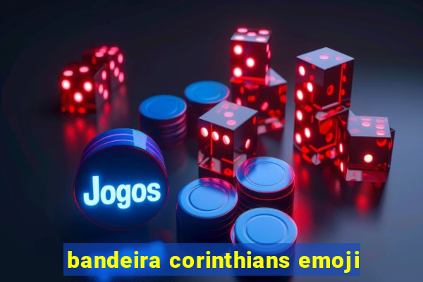 bandeira corinthians emoji